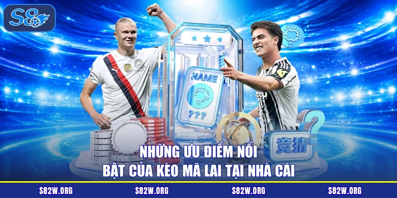Những ưu điểm nổi bật của kèo Mã Lai tại nhà cái